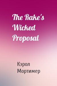 The Rake's Wicked Proposal