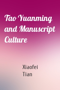 Tao Yuanming and Manuscript Culture