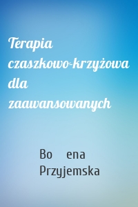 Terapia czaszkowo-krzyżowa dla zaawansowanych