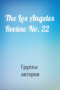 The Los Angeles Review No. 22