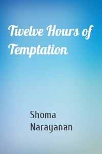 Twelve Hours of Temptation