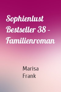 Sophienlust Bestseller 38 – Familienroman