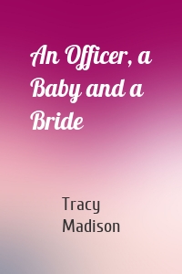 An Officer, a Baby and a Bride