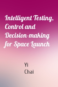 Intelligent Testing, Control and Decision-making for Space Launch