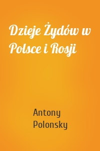 Dzieje Żydów w Polsce i Rosji