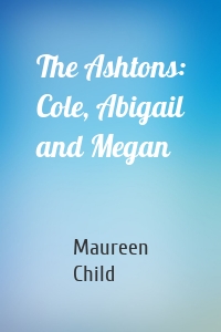 The Ashtons: Cole, Abigail and Megan