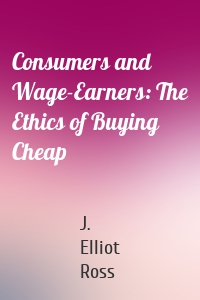 Consumers and Wage-Earners: The Ethics of Buying Cheap