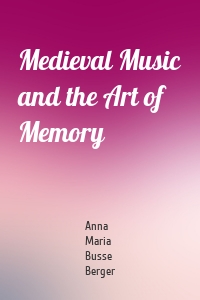 Medieval Music and the Art of Memory