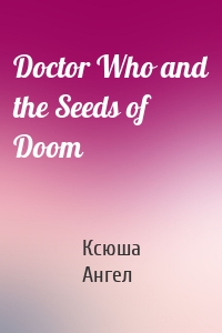 Doctor Who and the Seeds of Doom