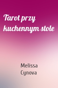 Tarot przy kuchennym stole