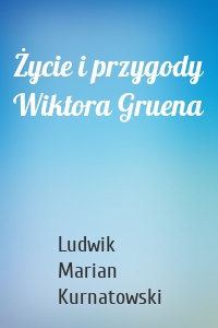 Życie i przygody Wiktora Gruena