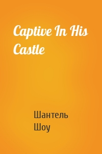 Captive In His Castle