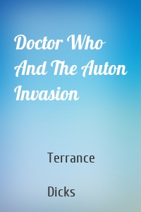 Doctor Who And The Auton Invasion