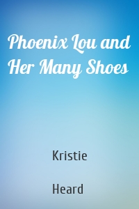 Phoenix Lou and Her Many Shoes