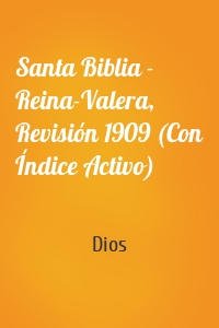 Santa Biblia - Reina-Valera, Revisión 1909 (Con Índice Activo)