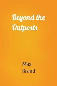 Beyond the Outposts