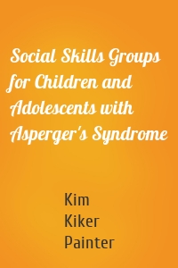 Social Skills Groups for Children and Adolescents with Asperger's Syndrome