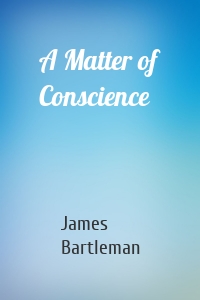 A Matter of Conscience