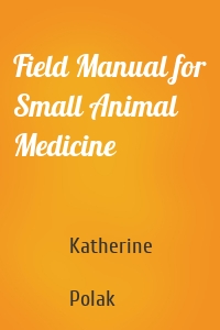 Field Manual for Small Animal Medicine