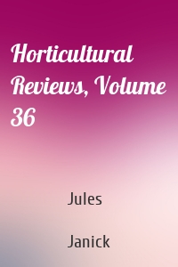 Horticultural Reviews, Volume 36