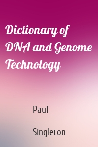 Dictionary of DNA and Genome Technology