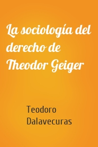 La sociología del derecho de Theodor Geiger