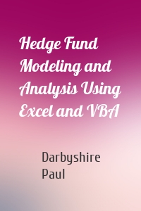 Hedge Fund Modeling and Analysis Using Excel and VBA