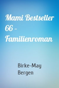 Mami Bestseller 66 – Familienroman