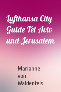Lufthansa City Guide Tel Aviv und Jerusalem