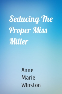 Seducing The Proper Miss Miller