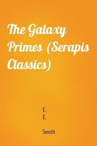 The Galaxy Primes (Serapis Classics)