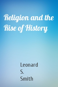 Religion and the Rise of History