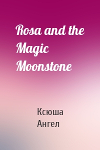Rosa and the Magic Moonstone