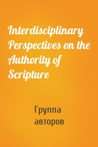 Interdisciplinary Perspectives on the Authority of Scripture