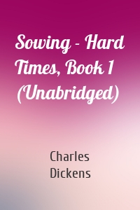 Sowing - Hard Times, Book 1 (Unabridged)