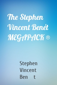 The Stephen Vincent Benét MEGAPACK ®