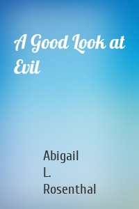 A Good Look at Evil
