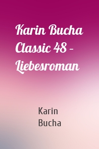 Karin Bucha Classic 48 – Liebesroman