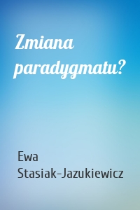 Zmiana paradygmatu?