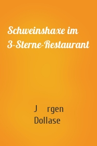 Schweinshaxe im 3-Sterne-Restaurant