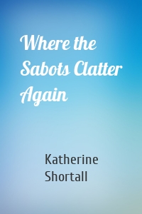 Where the Sabots Clatter Again