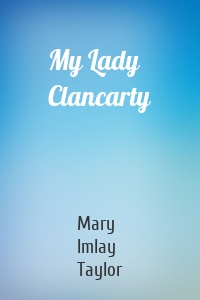 My Lady Clancarty