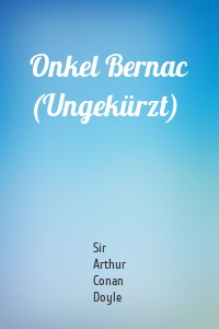 Onkel Bernac (Ungekürzt)
