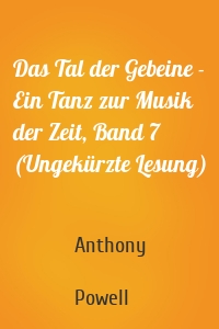 Das Tal der Gebeine - Ein Tanz zur Musik der Zeit, Band 7 (Ungekürzte Lesung)