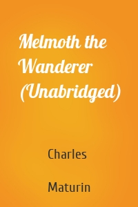 Melmoth the Wanderer (Unabridged)