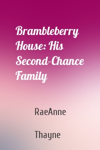 Brambleberry House: His Second-Chance Family