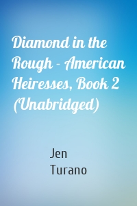 Diamond in the Rough - American Heiresses, Book 2 (Unabridged)