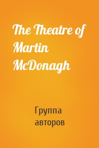 The Theatre of Martin McDonagh