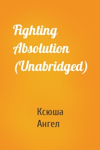 Fighting Absolution (Unabridged)