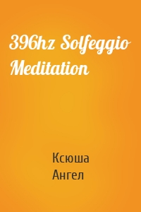 396hz Solfeggio Meditation
